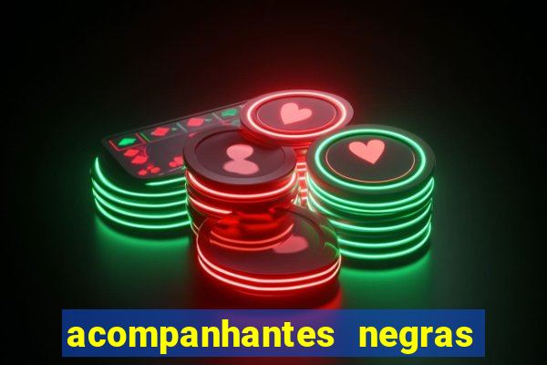 acompanhantes negras em santos